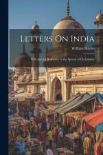 Letters On India: With Special Reference to the Spread of Christianity af William Buyers