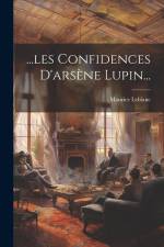 ...les Confidences D'arsène Lupin... af Maurice Leblanc