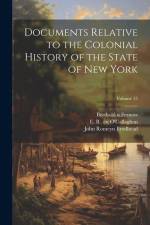 Documents Relative to the Colonial History of the State of New York; Volume 15 af John Romeyn Brodhead