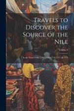 Travels to Discover the Source of the Nile: In the Years 1768, 1769, 1770, 1771, 1772, & 1773; Volume 8 af Anonymous