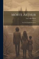 Morte Arthur: Two Early English Romances af Lucy Allen Paton