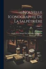 Nouvelle Iconographie De La Salpêtrière; Volume 14 af Salpêtrière