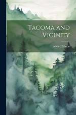 Tacoma and Vicinity af Allen C. Mason