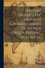 Histoire Universelle, Depuis Le Commencement Du Monde Jusqu'à Présent, Volume 11... af Anonymous