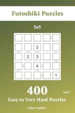 Futoshiki Puzzles - 400 Easy to Very Hard Puzzles 5x5 vol.9 af Liam Parker