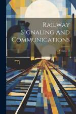 Railway Signaling And Communications; Volume 13 af Anonymous