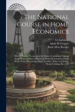 The National Course in Home Economics; How to Practice Economy in the Home, Containing Original Suggestions on Home Milinery[!] Home Dressmaking, Fanc af Ruth Allen Beezley