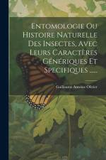 Entomologie Ou Histoire Naturelle Des Insectes, Avec Leurs Caractères Génériques Et Specifiques ...... af Guillaume Antoine Olivier