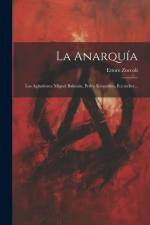 La Anarquía: Los Agitadores: Miguel Bakunin, Pedro Kropotkin, B.r.tucker... af Ettore Zoccoli