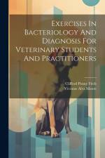 Exercises In Bacteriology And Diagnosis For Veterinary Students And Practitioners af Veranus Alva Moore