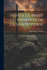 Vertus De Marie Ou Imitation De La Sainte Vierge af Alphonse De Liguori