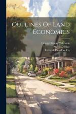 Outlines Of Land Economics af Richard Theodore Ely