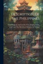 Description Of The Philippines: Official Handbook, And Catalogue Of The Philippine Exhibit. Louisiana Purchase Exposition. Compiled In The Bureau Of I af Anonymous