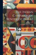 The Indian Campaign of Winter of 1864-65 af Grenville Mellen Dodge