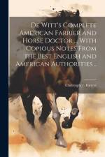 De Witt's Complete American Farrier and Horse Doctor ... With Copious Notes From the Best English and American Authorities .. af Christopher Forrest