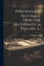 Philosophiae Naturalis Principia Mathematica, Volume 3... af Isaac Newton