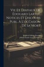 Vie Et Travaux De Édouard Lartet, Notices Et Discours Publ. À L'occasion De Sa Mort af Heinrich Wilhelm Brandes