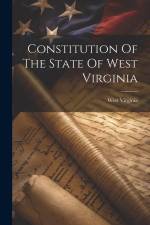 Constitution Of The State Of West Virginia af West Virginia