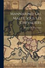 Mannarino; Ou, Malte Sous Les Chevaliers: (1775) af Auguste E. De Kermainguy