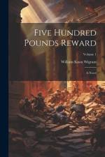Five Hundred Pounds Reward af William Knox Wigram