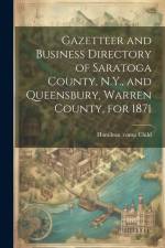 Gazetteer and Business Directory of Saratoga County, N.Y., and Queensbury, Warren County, for 1871 af Hamilton Child