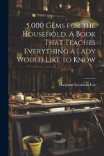 5,000 Gems for the Household. A Book That Teaches Everything a Lady Would Like to Know af Margaret Savannah] [Fox