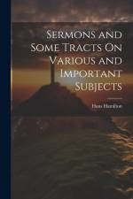 Sermons and Some Tracts On Various and Important Subjects af Hans Hamilton