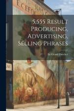 5,555 Result Producing, Advertising, Selling Phrases af Le Grand Dutcher