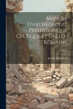 Manuel d'archéologie préhistorique celtique et gallo-romaine; Tome 1 af Joseph Déchelette