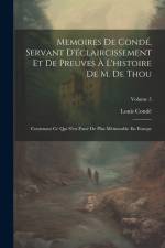 Memoires De Condé, Servant D'éclaircissement Et De Preuves À L'histoire De M. De Thou: Contenant Ce Qui S'est Passé De Plus Mémorable En Europe; Volum af Louis Conde