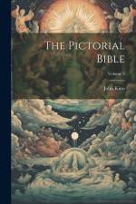 The Pictorial Bible; Volume 2 af John Kitto