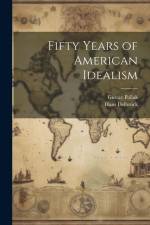 Fifty Years of American Idealism af Gustav Pollak
