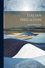 Italian Irrigation: Historical And Descriptive.-v. 2. Practical And Legislative af Richard Baird Smith