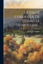 Le Vieux Cordelier De Camille Desmoulins... af Camille Desmoulins