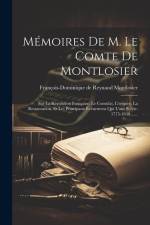 Mémoires De M. Le Comte De Montlosier: Sur La Révolution Française, Le Consulat, L'empire, La Restauration, Et Les Principaux Événemens Qui L'ont Suiv af François-Dominique de Reynaud Montlosie