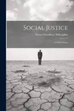 Social Justice: A Critical Essay af Westel Woodbury Willoughby