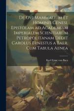 De ovi mammalium et hominis genesi. Epistolam ad Academiam Imperialem Scientiarum Petropolitanam dedit Carolus Ernestus a Baer. Cum tabula aenea af Karl Ernst von Baer