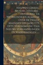 Nieuwen Genees-, Natuer-, Historie-, Huyshoud- En Weerkundigen Almanak Over De Twaelf Maenden Des Jaers 1779, Ofte Verzaemeling Van Nieuwe Verhandelin af Anonymous