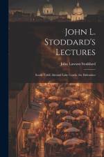 John L. Stoddard's Lectures: South Tyrol. Around Lake Garda. the Dolomites af John Lawson Stoddard