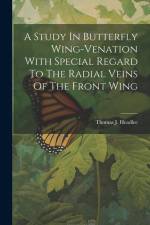 A Study In Butterfly Wing-venation With Special Regard To The Radial Veins Of The Front Wing af Thomas J. Headlee