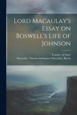 Lord Macaulay's Essay on Boswell's Life of Johnson af Thomas Babington Macaulay Macaulay