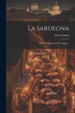 La Sardegna: (note E Impressioni Di Viaggio)... af Alete Cionini