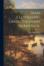 Maps Illustrating Early Discovery ...in America.. af Victor Hugo Paltsits