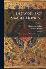 The Works Of Samuel Hopkins: With A Memoir Of His Life And Character; Volume 1 af Samuel Hopkins