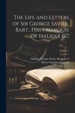 The Life and Letters of Sir George Savile, Bart., First Marquis of Halifax &c; Volume 1 af Helen Charlotte Foxcroft