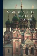 Mémoires Sur Les Turcs Et Les Tatares... af Francois de Tott