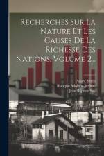 Recherches Sur La Nature Et Les Causes De La Richesse Des Nations, Volume 2... af Adam Smith