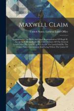 Maxwell Claim: Application Of The Heirs And Legal Representatives Of Hugh H. And John P. Maxwell, To The Commissioner Of The General af United States General Land Office