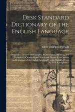 Desk Standard Dictionary of the English Language; Designed to Give the Orthography, Pronunciation, Meaning, and Etymology of About 80,000 Words and Ph af James Champlin Fernald