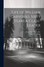 Life of William Carvosso, Sixty Years a Class-leader af William Carvosso